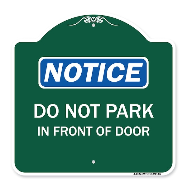 Designer Series Do Not Park in Front of Door, Green & White Aluminum Sign, 18" x 18", GW-1818-24146
